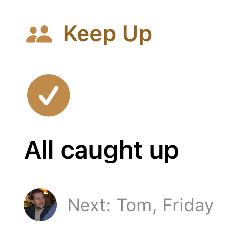 Circle small Keep Up widget showing that everyone is caught up and who is next