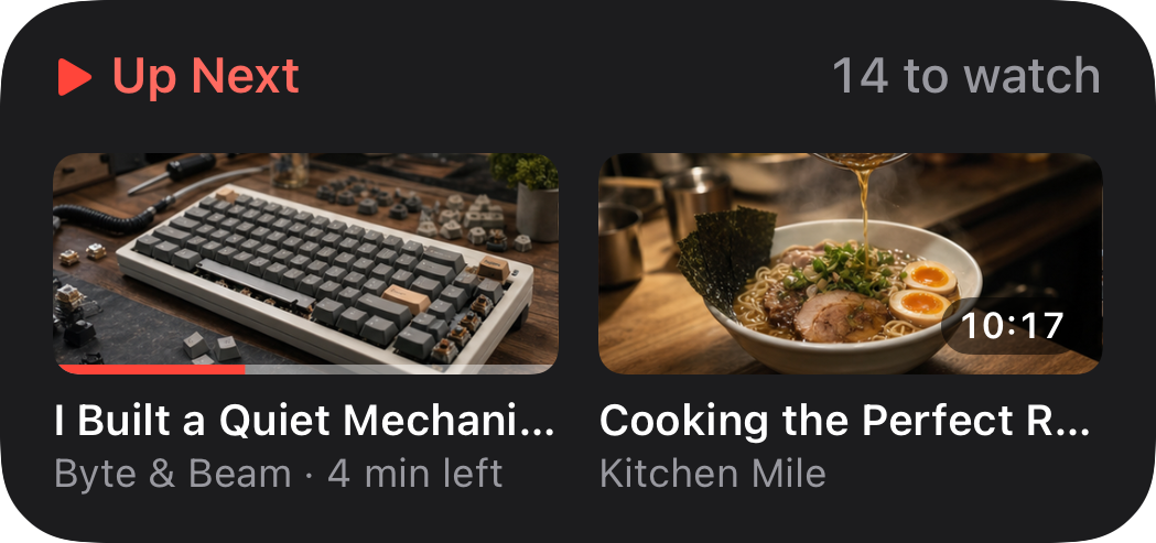 Watchlist medium Up Next widget showing two videos, one partly watched in dark mode